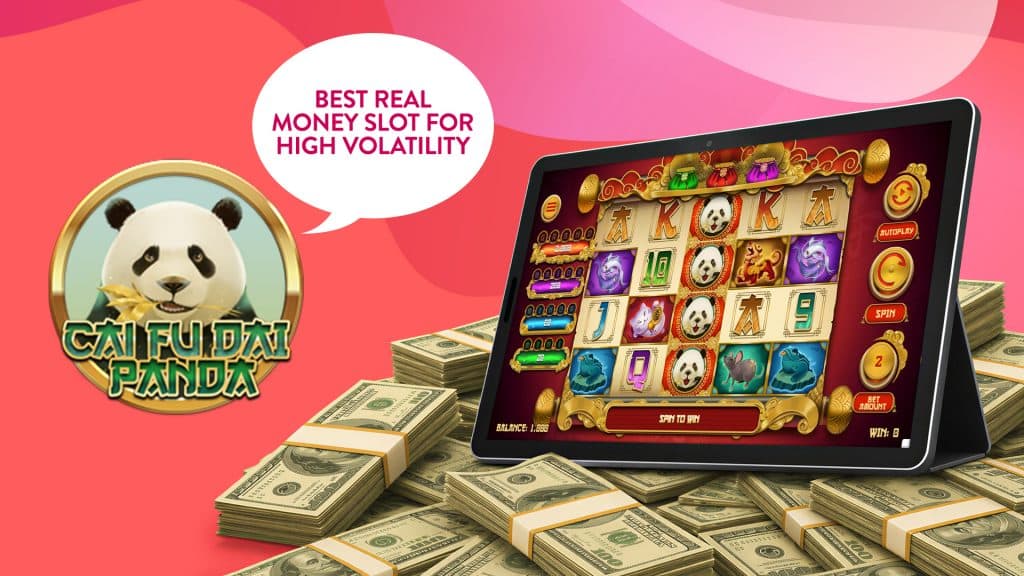 The online slot Cai Fu Dai Panda plays on a tablet screen resting on stacks of cash. To its left, the main logo has a speech bubble that says, “Best Real Money Slot For High Volatility.”
