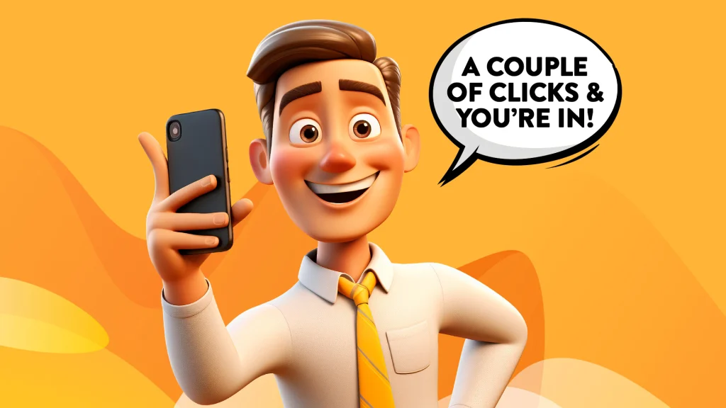A man in a shirt and tie holds up a mobile phone with a speech bubble that reads ‘A couple of clicks & you’re in’, set against a yellow background.