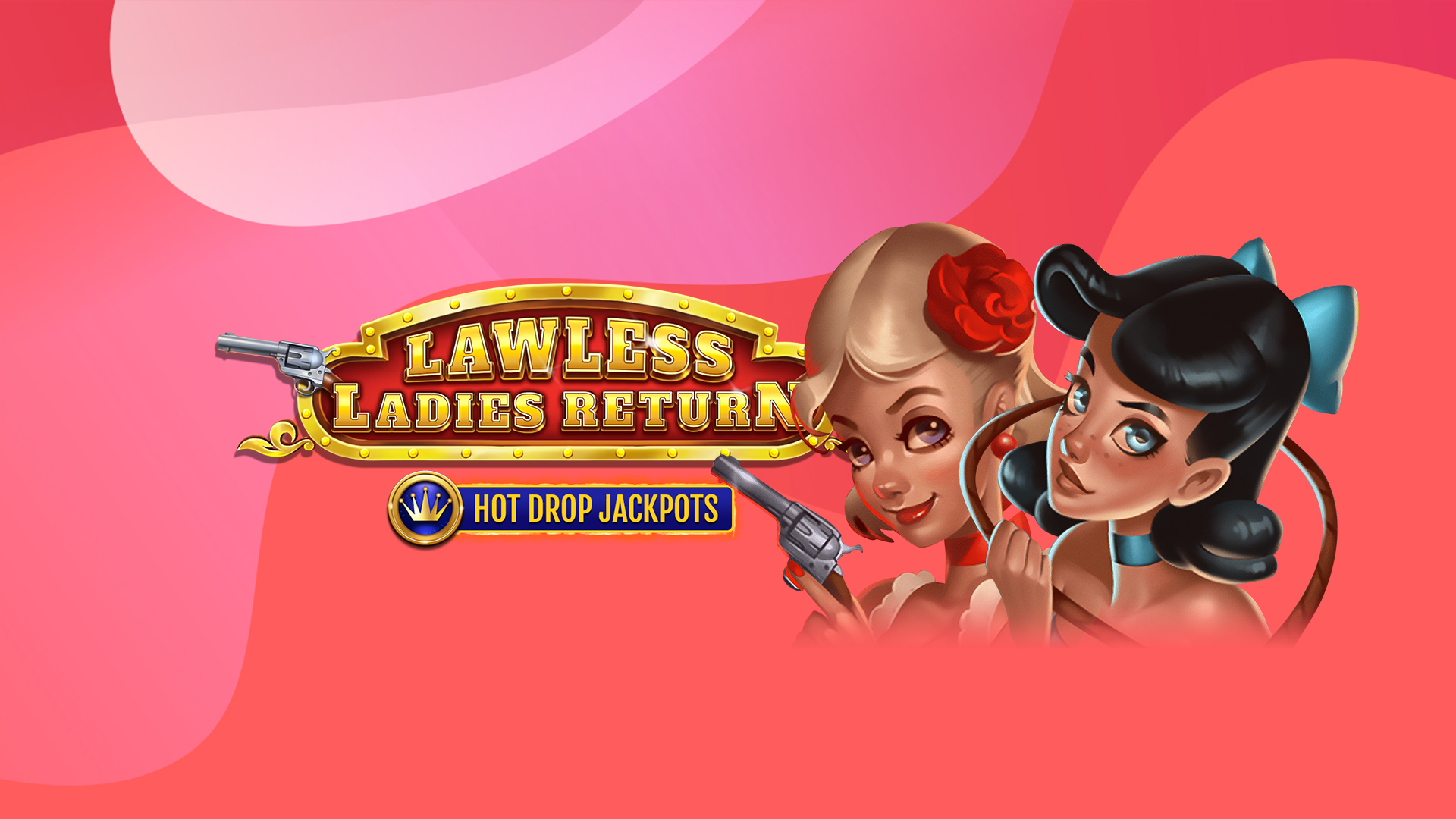 A blond lady with a shot gun is next to a black-haired lady with a lasso, and on the left is a sign with text saying ‘Lawless Ladies Return Hot Drop Jackpots’