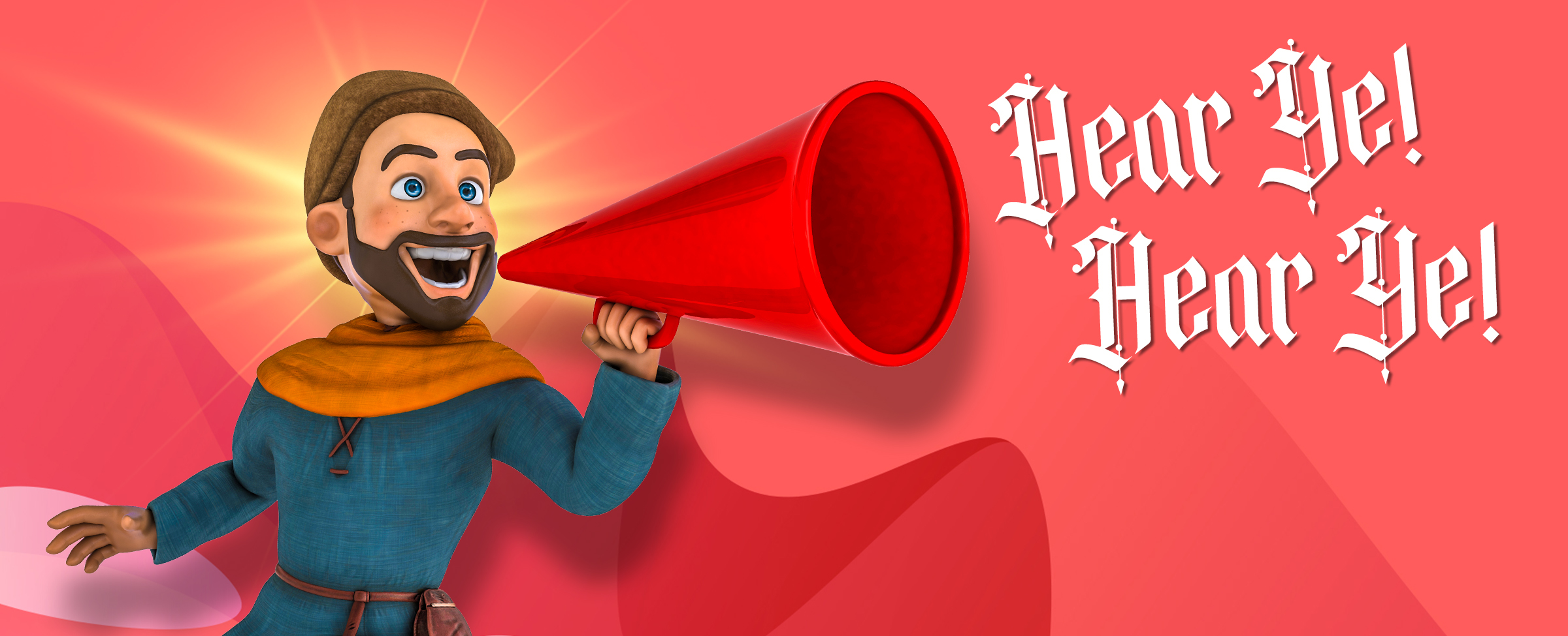 A bearded man wearing medieval clothing is holding a megaphone up to his mouth. To the right, the words coming out of the megaphone read “hear ye! hear ye!”.
